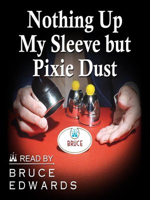 cover image of Nothing Up My Sleeve but Pixie Dust